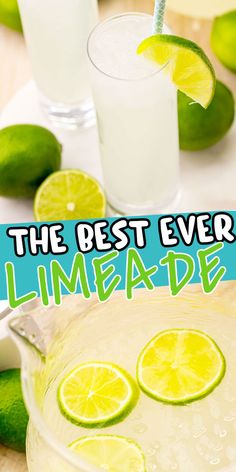 the best ever limeade recipe is in a glass with lemons and lime slices around it