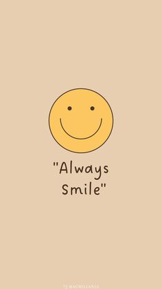 a yellow smiley face with the words always smile