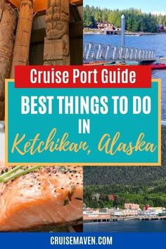 the cruise port guide for best things to do in ketchup, alaska with text overlay