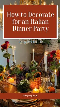 an italian dinner party with candles and flowers on the table, in front of a chandelier that says how to decorate for an italian dinner party