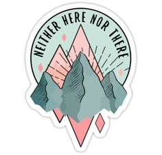 a sticker that says, we're here now there with mountains in the background