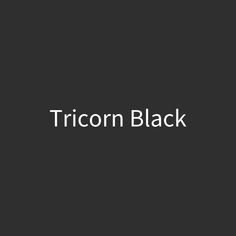 the words tricorn black against a dark background