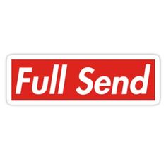 the full send sticker is red and white with words that read, full send