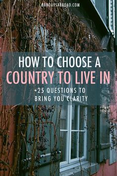 the words how to choose a country to live in 25 questions to bring you clarify