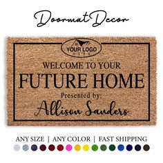 a welcome mat with the words, welcome to your future home presented by aaron sanders