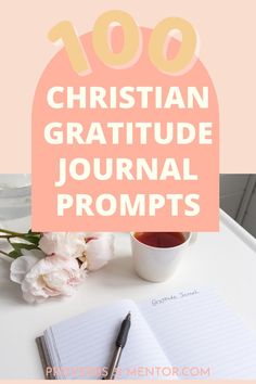 the words, 100 christian gratitude journal prompts on top of a desk