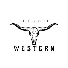 a long horn steer's head with the words let's get western on it