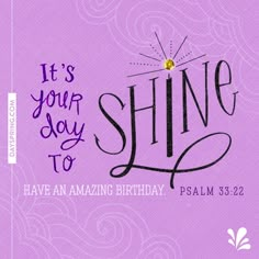 it's your say to shine to have an amazing birthday