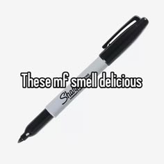 a pen with the words, these mf smell delicious