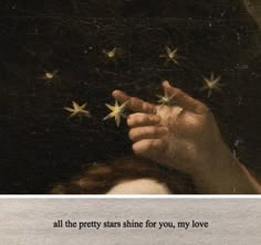 two pictures one with stars and the other with text that reads, all the pretty stars shine for you, my love