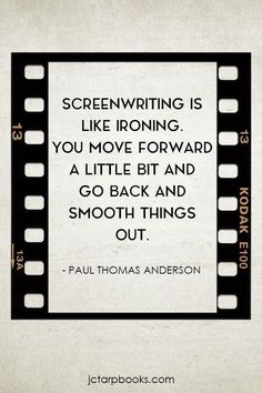 a film strip with the quote screen writing is like ironing you move forward a little bit and go back and smooth things out