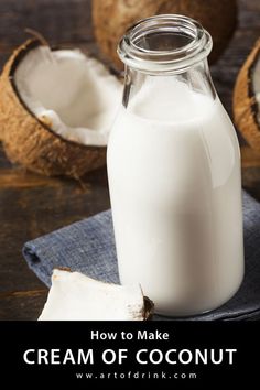 a bottle of cream next to some coconuts on a table with the words how to make cream of coconut