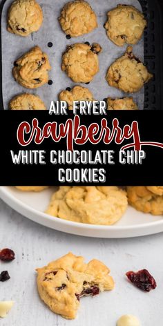 an air fryer with cranberry white chocolate chip cookies in it and the title overlay reads air fryer cranberries white chocolate chip cookies