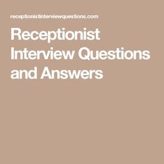 the words receptionistist interview questions and answers are in white letters on a brown background