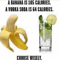 there is a banana and a glass of soda next to each other with the caption, choose wisely