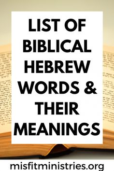 an open book with the words list of biblical hebrew words and their meanings on it