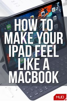 an ipad with the text how to make your ipad feel like a macbook