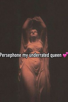 a statue with the words persephone my underrated queen