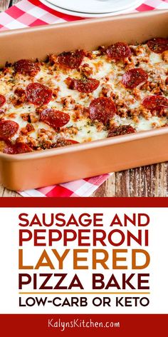 sausage and pepperoni layered pizza bake with low - carb or keto