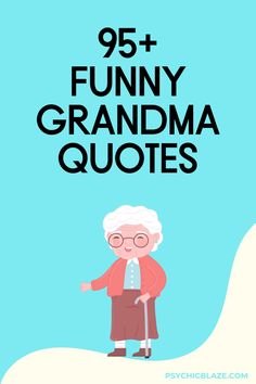 an old woman with glasses and a cane standing in front of the words 95 funny grandma quotes