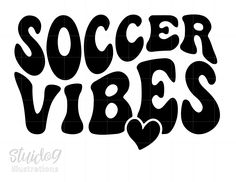 the word soccer vibes written in black and white, with hearts on each side