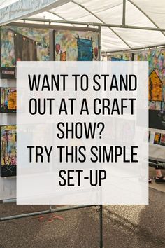 the words want to stand out at a craft show? try this simple set - up