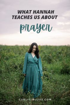 a woman standing in tall grass with the words what hannah teaches us about prayer on it