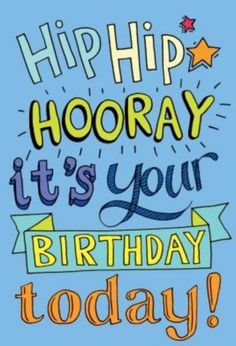 a birthday card with the words hip hooray it's your birthday today