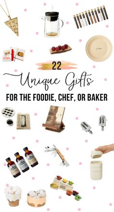 the words 22 unique gifts for the foodie, chef, or baker are shown