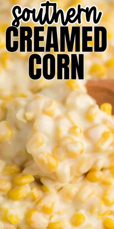 a wooden spoon full of creamed corn with the words southern creamed corn on it