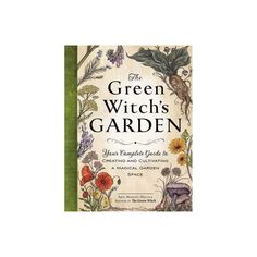 the green witch's garden book with an illustration of flowers and plants on it