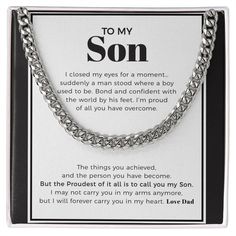 There is a place in your heart that only your son can fill. Express your love, happiness, and joy with this magnificent gift on special occasions like birthdays, Christmas, Valentine's Day, Graduations, Weddings, Thanksgiving, and even ordinary days. It will be a perfect reminder that someone is loved and appreciated.DETAILS • The cuban link necklace is handcrafted with high-standard quality material. • Features interlocking pieces polished with stainless steel material or 14k Yellow Gold over S Sons Graduation, Cuban Link Necklace, Graduation Necklace, Ordinary Day, Necklace Display, Classic Necklace, Close My Eyes, Cuban Link Chain, Luxury Boxes