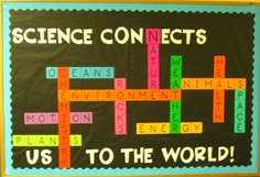 a bulletin board with words on it that read science connects oceans, environment, animals, plants, and the world