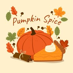 a pumpkin pie surrounded by fall leaves and cinnamons with the words pumpkin spice written above it