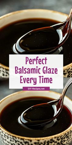 two bowls filled with balsamic glaze and the words perfect balsamic glaze every time