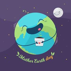 the earth is holding a cup with coffee in it and its mouth open, saying mother earth day