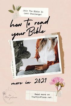 a woman reading a book with the text how to read your bible more in 2021