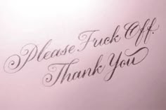 the words please f k off thank you written in cursive writing on a pink background