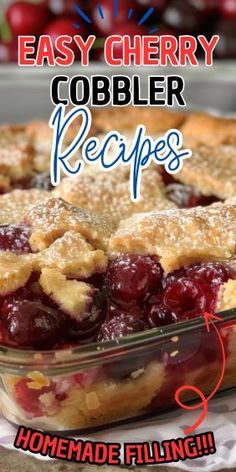 an easy cherry cobbler recipe in a glass dish with the words homemade filling below it