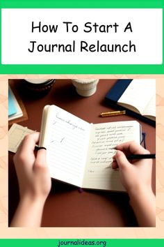 someone writing on a journal with the title how to start a journal relaunch