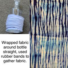 a roll of blue fabric sitting next to a bottle of water on the floor with text overlay that reads wrapped fabric around bottle straight, used rubber bands to gather fabric