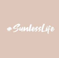 the words sunless life written in white on a beige background