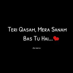 a black background with the words teri qasam, mera sanam bas tu hai