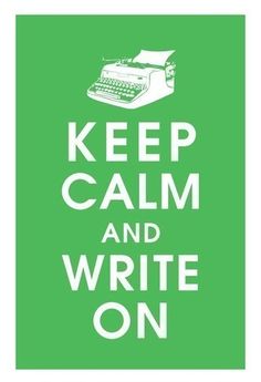 a green poster with the words keep calm and write on