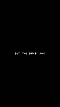 the words put the phone down are written in black