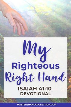 a hand reaching out from the ground with text that reads, my righteous right hand