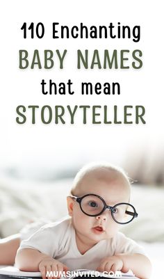 a baby wearing glasses with the words 28 enchanting baby names that mean storyteller