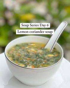 soup series day 6 lemon coriander soup in a white bowl with a spoon