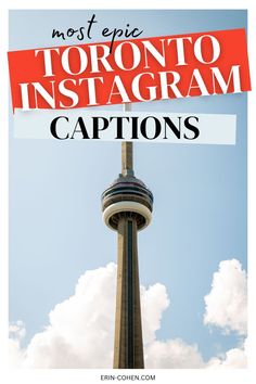 the top of a tower with text overlay that reads most epic toronto instagram captions