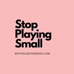 the words stop playing small against a pink background